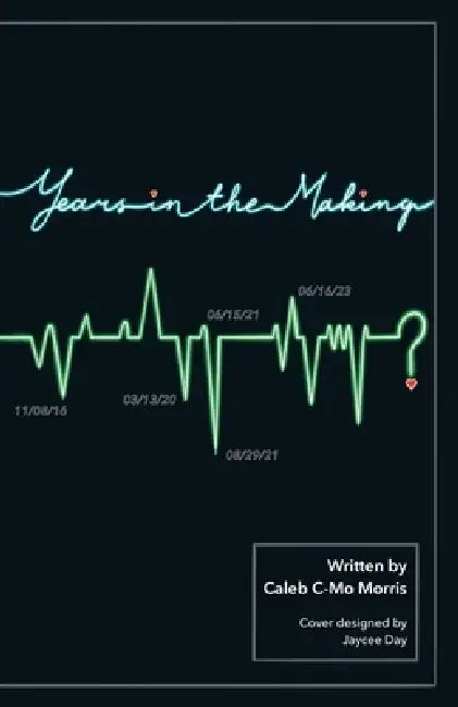 Years in the Making by Caleb C-Mo Morris