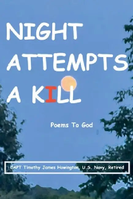 Night Attempts A Kill by Timothy Howington