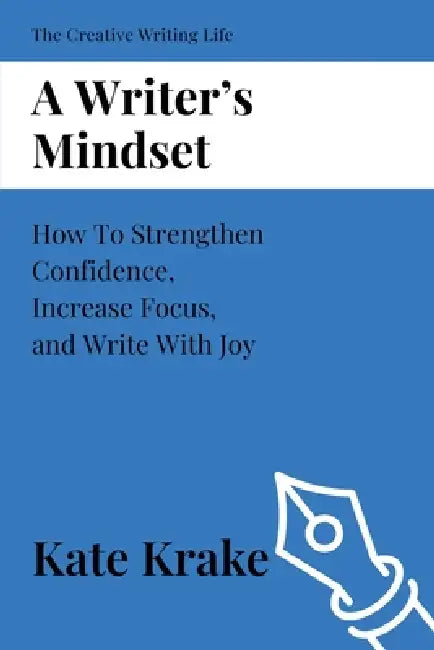 A Writer's Mindset by Kate Krake
