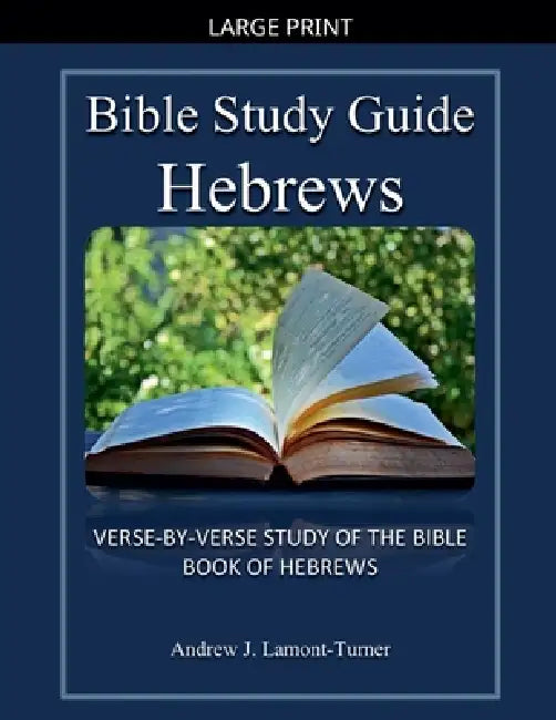 Bible Study Guide: Hebrews by Andrew J. Lamont-Turner