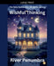 Wishful Thinking by River Penumbra
