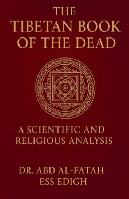 The Tibtain Book Of dead a scientific and religious analysis by Abdelfettah Essedigh