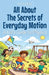 All About The Secrets of Everyday Motion: A Kid's Guide to Physics by Shah Rukh