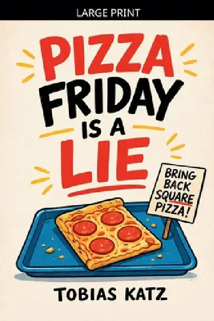 Pizza Friday is a Lie by Tobias Katz