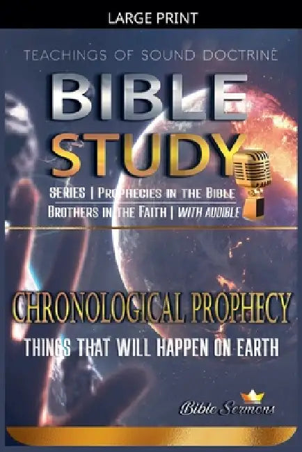 Chronological Prophecy: Things That Will Happen on Earth by Bible Sermons