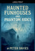 Haunted Funhouses and Phantom Rides by Peter Davies