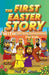 The First Easter Story With 30-Day Devotional for Kids by Paul A. Lynch