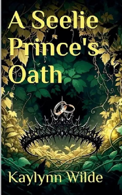 A Seelie Prince's Oath by Kaylynn Wilde