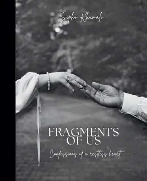 Fragments of Us: Confessions of a restless heart by Sipho Khumalo