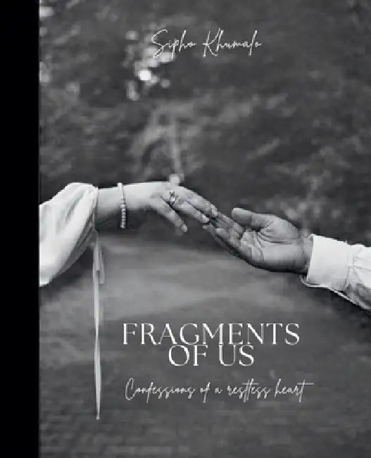 Fragments of Us: Confessions of a restless heart by Sipho Khumalo