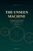 The Unseen Machine - Rethinking Management Theory for the Twenty-First Century by Kosta Du
