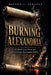Burning Alexandria: The World's Lost Library and the Knowledge That Vanished With It by Helena J. Strauss