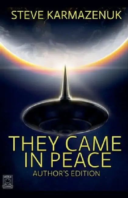 They Came in Peace by Steve Karmazenuk