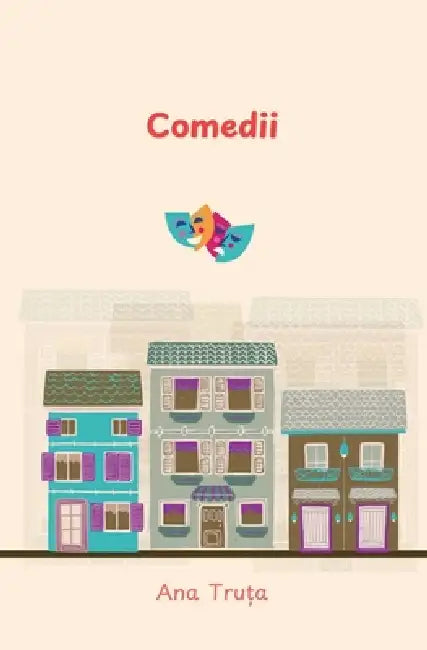 Comedii by Ana Truța