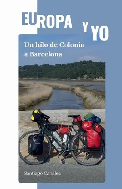 Europa y yo: Un hilo de Colonia a Barcelona by Santiago Canales