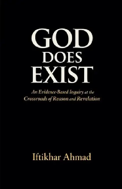 God Does Exist by Iftikhar Ahmad
