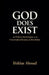 God Does Exist by Iftikhar Ahmad