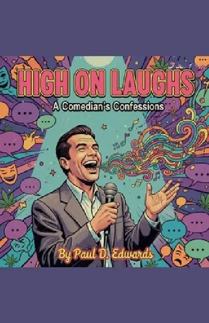 High on Laughs: A Comedian's Confessions by Paul D. Edwards