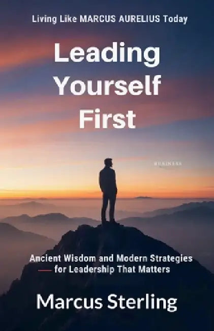 Leading Yourself First by Marcus Sterling