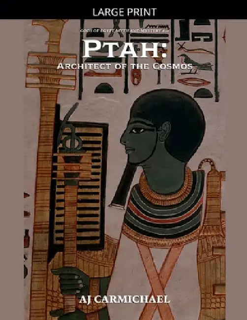 Ptah: Architect of the Cosmos by Aj Carmichael