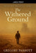 The Withered Ground by Gregory Parrott