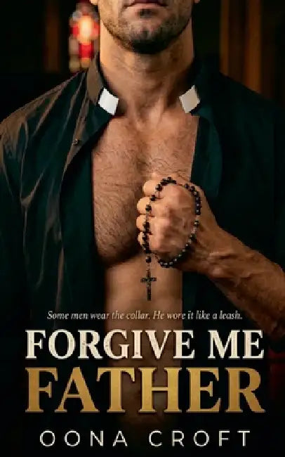 Forgive Me Father by Oona Croft