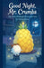 Good Night, Mr. Crumbs: The Great Midnight Pineapple Cake by Tahira Kiran