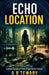 Echo Location: A Forensic Psychological Thriller of Sound, Memory & Murder by A. B. Tewary