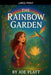 The Rainbow Garden by Joe Platt