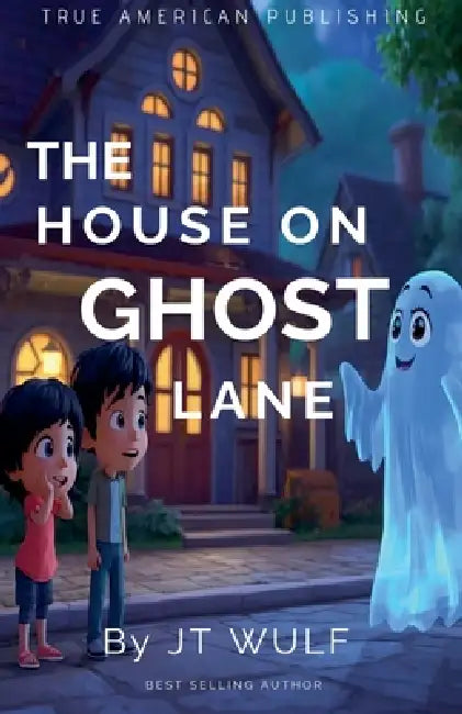 The House On Ghost Lane by Jt Wulf