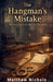 The Hangman's Mistake: Forgotten American Crimes That Rewrote the Law by Matt Nichols