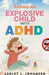 Raising An Explosive Child With ADHD Without Yelling, Punishment, or Shame by Ashley L. Johansen