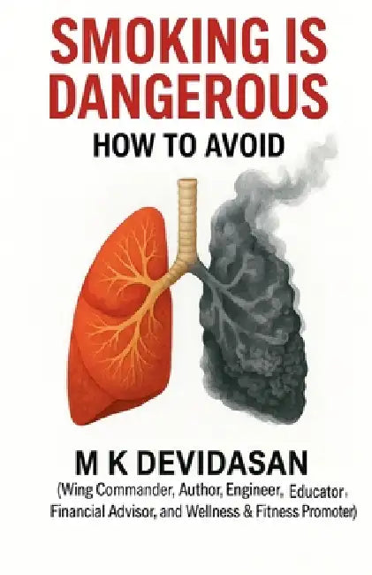 Smoking is Dangerous: How to Avoid by M. K. Devidasan