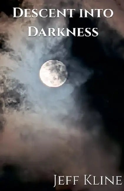 Descent into Darkness by Jeff Kline
