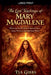 The Lost Teachings of Mary Magdalene by Tia Gibbs
