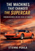 The Machines That Changed the Supercar: Lamborghini Miura and Mid-Engine Mythmaking by Etienne Psaila
