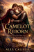 Rebirth of Camelot: The Pendragon and The Son of Avalon by Alex Calibur