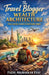 The Travel Blogger Wealth Architecture by Fazal Abubakkar Esaf