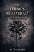 The Things We Never Say by M. Williams