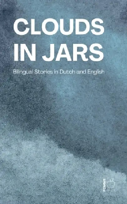 Clouds in Jars: Bilingual Stories in Dutch and English by Pomme Bilingual