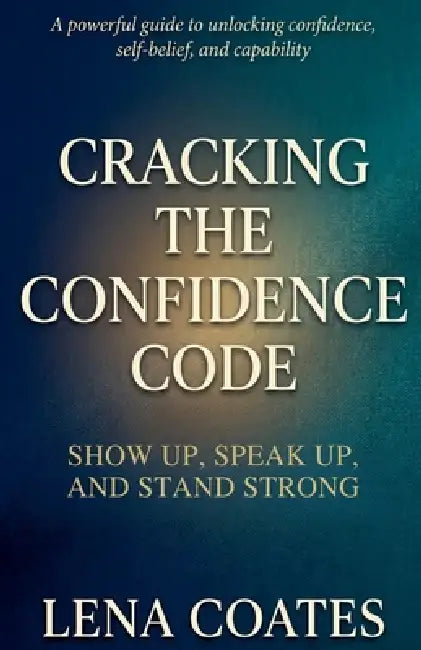 Cracking The Confidence Code by Lena Coates