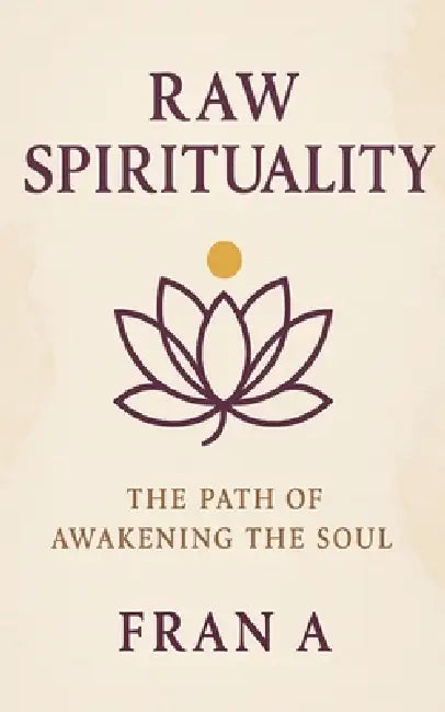 Raw Spirituality by Fran A