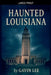 Haunted Louisiana by Gavin Lee