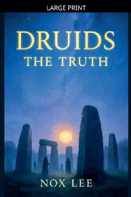 Druids The Truth by Nox Lee