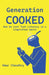 Generation Cooked: How We Lost Tech-Literacy in a Simplified World by Omar Chaudhry