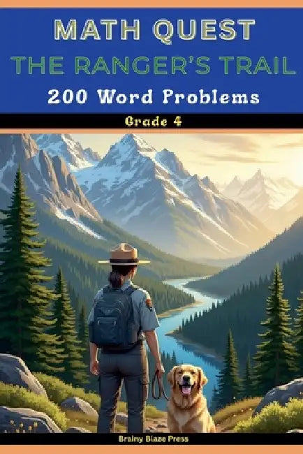 Math Quest - The Ranger's Trail - 200 Word Problems - Grade 4: A Narrative Wilderness Adventure Guide for Mastering Multi-Step Operations, Measurement by Brainy Blaze Press