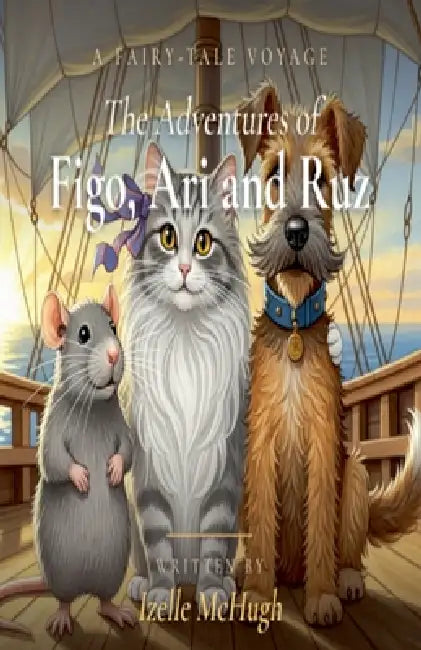 The Adventures of Figo, Ari and Ruz by Izelle McHugh