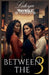 Between The Three by Latoya