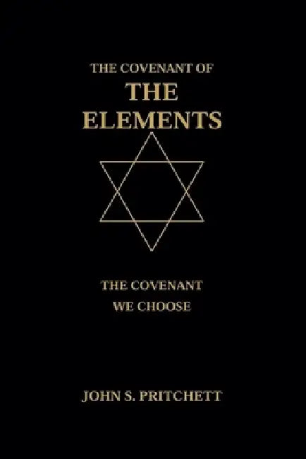 The Covenant of the Elements: The Covenant We Choose by John Pritchett