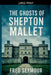 The Ghosts Of Shepton Mallet by Fred Seymour